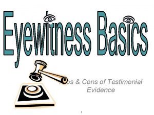 Pros and cons of eyewitness testimony