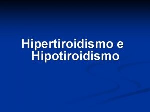 Hipertiroidismo e Hipotiroidismo Anatoma Fisiologia Tiroides n Produccin