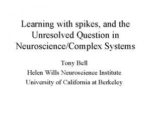 Learning with spikes and the Unresolved Question in