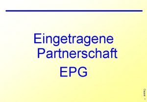 Eingetragene Partnerschaft EPG Ganner 1 EPG 1 1