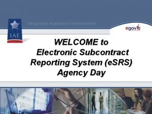 WELCOME to Electronic Subcontract Reporting System e SRS