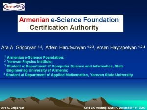 Armenian eScience Foundation Certification Authority Ara A Grigoryan