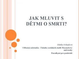 JAK MLUVIT S DTMI O SMRTI Zdeka Dohnalov