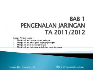 BAB 1 PENGENALAN JARINGAN TA 20112012 Tujuan Pembelajaran