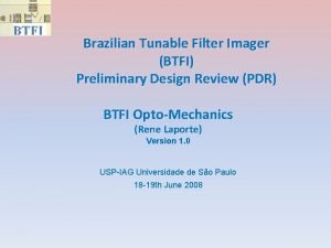 Brazilian Tunable Filter Imager BTFI Preliminary Design Review