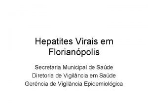 Hepatites Virais em Florianpolis Secretaria Municipal de Sade