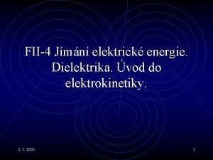 FII4 Jmn elektrick energie Dielektrika vod do elektrokinetiky