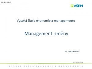 VSEM01 2013 Vysok kola ekonomie a managementu Management