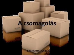 Csomagolás fogalma Csomagolás fogalma