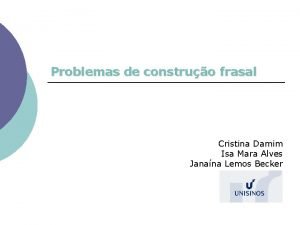 Problemas de construo frasal Cristina Damim Isa Mara