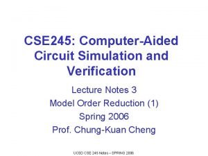 CSE 245 ComputerAided Circuit Simulation and Verification Lecture