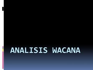 ANALISIS WACANA Analisis Wacana Kritis Menurut Van Dijk