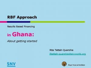 RBF Approach Results Based Financing in Ghana About