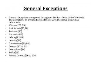 General Exceptions General Exceptions are spread throughout Sections