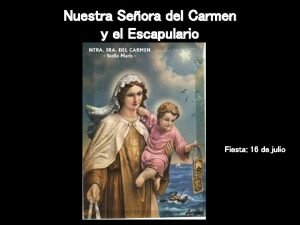 Nuestra Seora del Carmen y el Escapulario Fiesta