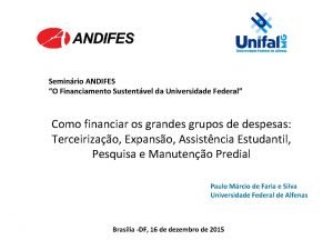 Seminrio ANDIFES O Financiamento Sustentvel da Universidade Federal
