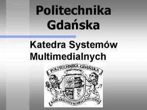 Politechnika Gdaska Katedra Systemw Multimedialnych Gdask jest miastem