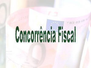 2 Noo Concorrncia fiscal um fenmeno que ocorre