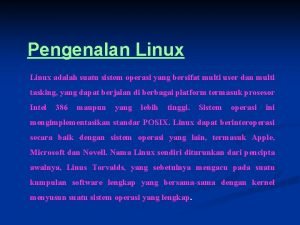 Pengenalan Linux adalah suatu sistem operasi yang bersifat