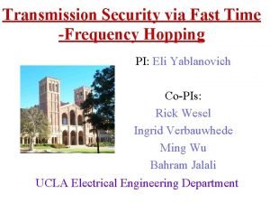 Transmission Security via Fast Time Frequency Hopping PI