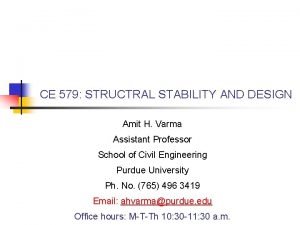 CE 579 STRUCTRAL STABILITY AND DESIGN Amit H