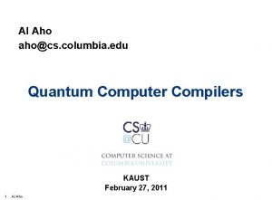 Al Aho ahocs columbia edu Quantum Computer Compilers