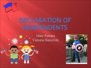 DECLARATION OF INDEPENDENTS Mary Ferrara Victoria Harcovitz Beacon