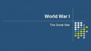 World War I The Great War Underlying Causes