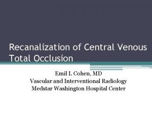 Recanalization of Central Venous Total Occlusion Emil I