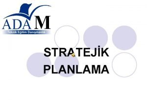 STRATEJK PLANLAMA HEDEF Yasal mevzuatlar ve ykmllkler dorultusunda