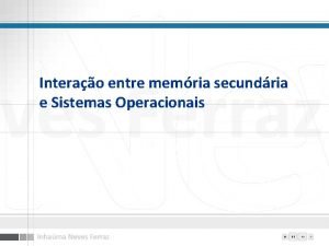 Interao entre memria secundria e Sistemas Operacionais Funes