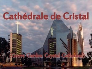 Cathdrale de Cristal Grove Garden Crystal Cathedral PPS