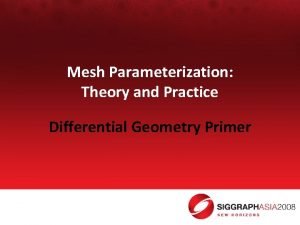 Mesh Parameterization Theory and Practice Differential Geometry Primer