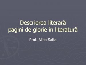 Descrierea literar pagini de glorie n literatur Prof