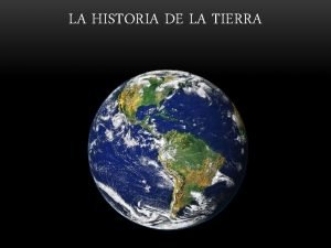LA HISTORIA DE LA TIERRA El tiempo geolgico