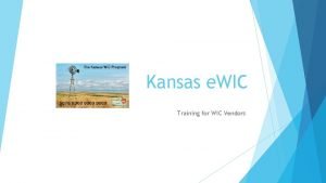 Kansas e WIC Training for WIC Vendors AGENDA