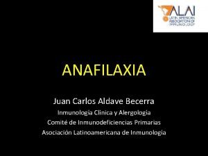ANAFILAXIA Juan Carlos Aldave Becerra Inmunologa Clnica y