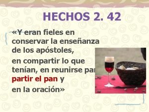 HECHOS 2 42 Y eran fieles en conservar