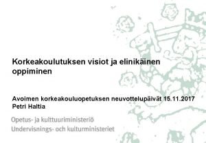 Korkeakoulutuksen visiot ja elinikinen oppiminen Avoimen korkeakouluopetuksen neuvottelupivt