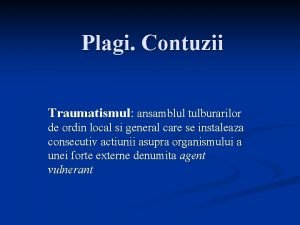 Plagi Contuzii Traumatismul ansamblul tulburarilor de ordin local