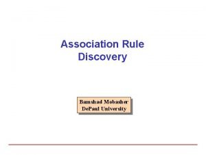 Association Rule Discovery Bamshad Mobasher De Paul University