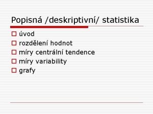 Centrální tendence Centrální tendence