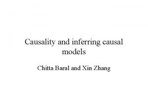 Causality and inferring causal models Chitta Baral and