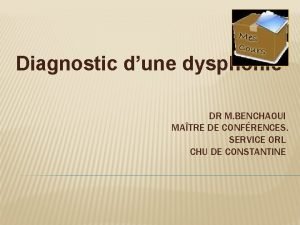 Diagnostic dune dysphonie DR M BENCHAOUI MATRE DE