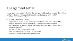 Engagement Letter An engagement letter clarifies the services