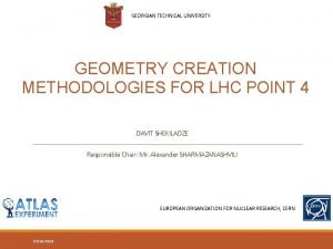 GEORGIAN TECHNICAL UNIVERSITY GEOMETRY CREATION METHODOLOGIES FOR LHC