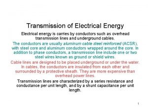 Transmission of Electrical Energy Electrical energy is carries