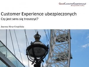 Customer Experience ubezpieczonych Czy jest sens si troszczy