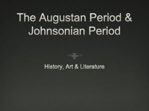 Time span of augustan Time span of augustan