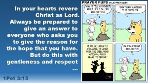 But in your hearts revere christ as lord But in your hearts revere christ as lord